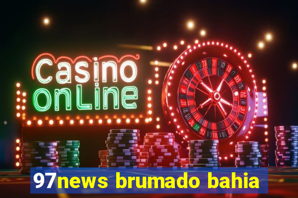 97news brumado bahia